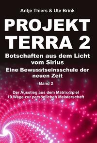 Vorderes Coverbild PROJEKT TERRA 2 – Botschaften aus dem Licht vom Sirius – Eine Bewusstseinsschule der neuen Zeit