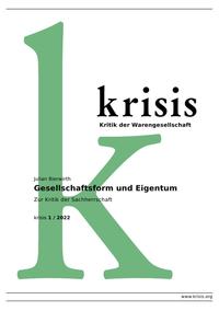 Vorderes Coverbild Krisis - Beiträge zur Kritik der Warengesellschaft / Gesellschaftsform und Eigentum - Krisis 1/ 2022