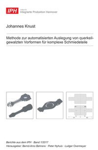 Vorderes Coverbild Methode zur automatisierten Auslegung von querkeilgewalzten Vorformen für komplexe Schmiedeteile