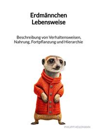 Vorderes Coverbild Erdmännchen Lebensweise - Beschreibung von Verhaltensweisen, Nahrung, Fortpflanzung und Hierarchie