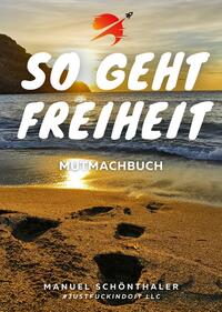 Vorderes Coverbild "So geht Freiheit" - Wie aus Angst und Verzweiflung die Chance deines Lebens wird