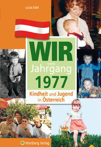 Vorderes Coverbild Wir vom Jahrgang 1977 - Kindheit und Jugend in Österreich