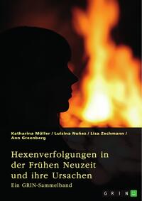 Vorderes Coverbild Hexenverfolgungen in der Frühen Neuzeit und ihre Ursachen. Über den Hexenhammer, die Hexenprozesse von Salem und die Verurteilung von Jeanne d'Arc