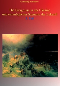 Vorderes Coverbild Die Ereignisse in der Ukraine und ein mögliches Szenario der Zukunft - 3. Teil