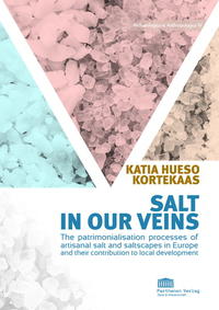 Vorderes Coverbild Salt in our veins. The patrimonialisation processes of artisanal salt and saltscapes in Europe and their contribution to local development
