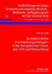 Vorderes Coverbild Kartellrechtliche Durchsetzungsstrategien in der Europäischen Union, den USA und Deutschland