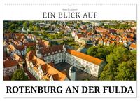 Vorderes Coverbild Ein Blick auf Rotenburg an der Fulda (Wandkalender 2025 DIN A2 quer), CALVENDO Monatskalender