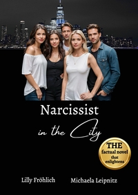 Vorderes Coverbild Narcissist in the City - A non-fiction novel about narcissism and toxic relationships, based on true events with practical solutions to free yourself from narcissistic abuse.