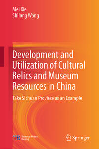 Vorderes Coverbild Development and Utilization of Cultural Relics and Museum Resources in China