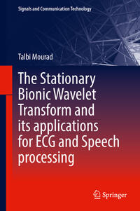 Vorderes Coverbild The Stationary Bionic Wavelet Transform and its Applications for ECG and Speech Processing