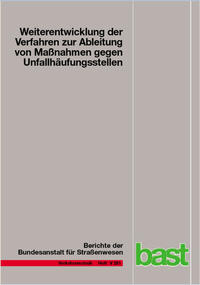 Vorderes Coverbild Weiterentwicklung der Verfahren zur Ableitung von Maßnahmen gegen Unfallhäufungsstellen