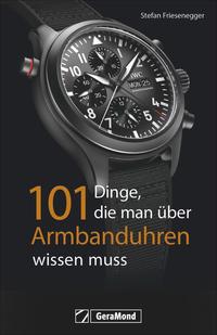 Vorderes Coverbild 101 Dinge, die man über Armbanduhren wissen muss