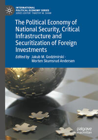 Vorderes Coverbild The Political Economy of National Security, Critical Infrastructure and Securitization of Foreign Investments