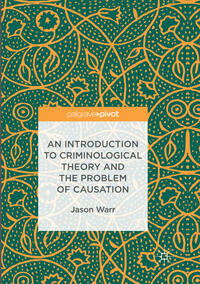 Vorderes Coverbild An Introduction to Criminological Theory and the Problem of Causation