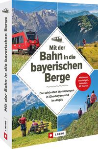 Vorderes Coverbild Mit der Bahn in die bayerischen Berge