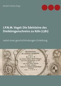 Vorderes Coverbild J.P.N.M. Vogel Die Edelsteine des Dreikönigenschreins zu Köln (1781)