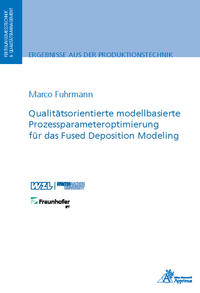 Vorderes Coverbild Qualitätsorientierte modellbasierte Prozessparameteroptimierung für das Fused Deposition Modeling