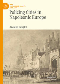 Vorderes Coverbild Policing Cities in Napoleonic Europe