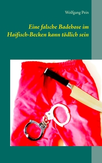 Vorderes Coverbild Eine falsche Badehose im Haifisch-Becken kann tödlich sein