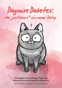 Vorderes Coverbild Diagnose Diabetes: Wie "verClickere" ich's meiner Katze?