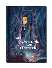 Vorderes Coverbild Das Geheimnis von Monetia 3: Die Fee – Mit Spardinos in einer Abenteuergeschichte spielerisch erleben, wie wertvoll Familie und Freunde sind