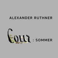 Vorderes Coverbild Alexander Ruthner – Cour: Sommer