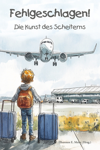 Vorderes Coverbild Fehlgeschlagen! Die Kunst des Scheiterns