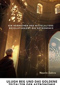 Vorderes Coverbild Ulugh Beg und das goldene Zeitalter der Astronomie