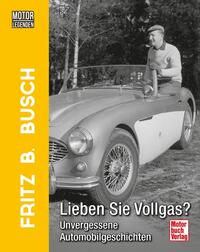 Vorderes Coverbild Motorlegenden - Fritz B. Busch Lieben Sie Vollgas?