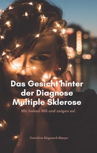 Vorderes Coverbild Das Gesicht hinter der Diagnose Multiple Sklerose