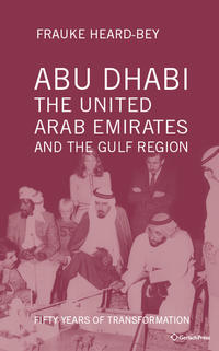 Vorderes Coverbild Abu Dhabi, the United Arab Emirates and the Gulf Region: Fifty Years of Transformation