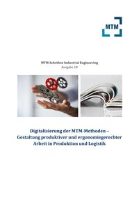 Vorderes Coverbild Digitalisierung der MTM-Methoden – Gestaltung produktiver und ergonomiegerechter Arbeit in Produktion und Logistik