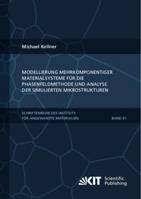 Vorderes Coverbild Modellierung mehrkomponentiger Materialsysteme für die Phasenfeldmethode und Analyse der simulierten Mikrostrukturen