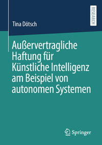 Vorderes Coverbild Außervertragliche Haftung für Künstliche Intelligenz am Beispiel von autonomen Systemen