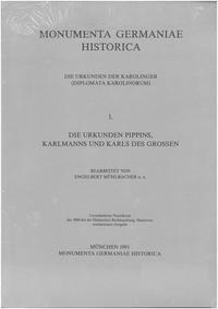 Vorderes Coverbild Die Urkunden Pippins, Karlmanns und Karls d. Grossen
