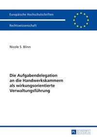 Vorderes Coverbild Die Aufgabendelegation an die Handwerkskammern als wirkungsorientierte Verwaltungsführung