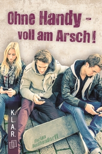 Vorderes Coverbild Ohne Handy - voll am Arsch!