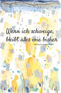Vorderes Coverbild Wenn ich schweige, bleibt alles wie bisher