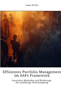 Vorderes Coverbild Effizientes Portfolio Management im SAFe Framework