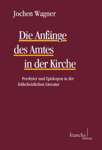 Vorderes Coverbild Die Anfänge des Amtes in der Kirche