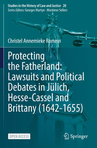 Vorderes Coverbild Protecting the Fatherland: Lawsuits and Political Debates in Jülich, Hesse-Cassel and Brittany (1642-1655)