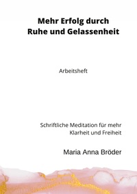 Vorderes Coverbild Mehr Erfolg durch Ruhe und Gelassenheit