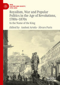 Vorderes Coverbild Royalism, War and Popular Politics in the Age of Revolutions, 1780s-1870s