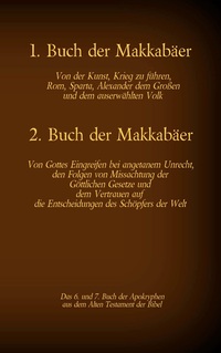 Vorderes Coverbild Das 1. und 2. Buch der Makkabäer, das 6. und 7. Buch der Apokryphen aus der Bibel