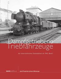 Vorderes Coverbild Dampfgetriebene Triebfahrzeuge der österreichischen Staatsbahnen ab 1945. Band 1