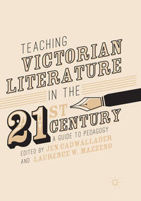Vorderes Coverbild Teaching Victorian Literature in the Twenty-First Century