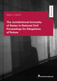 Vorderes Coverbild The Jurisdictional Immunity of States in National Civil Proceedings for Allegation of Torture