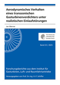 Vorderes Coverbild Aerodynamisches Verhalten eines transsonischen Gasturbinenverdichters unter realistischen Einlaufstörungen