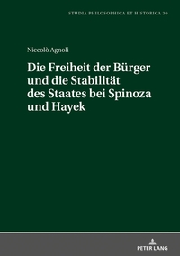 Vorderes Coverbild Die Freiheit der Bürger und die Stabiltät des Staates bei Spinoza und Hayek
