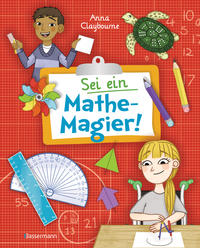 Vorderes Coverbild Sei ein Mathe-Magier! Mit Rätseln, Experimenten, Spielen und Basteleien in die Welt der Mathematik eintauchen. Für Kinder ab 8 Jahren